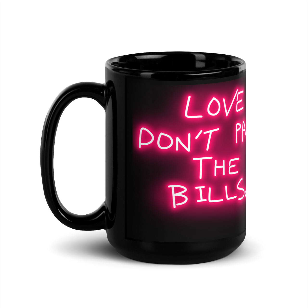 LOVE DON'T PAY BLACK GLOSSY MUG