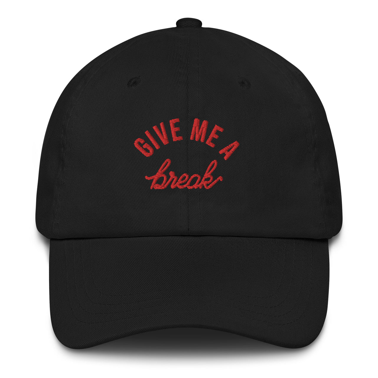 GIVE ME A BREAK DAD HAT