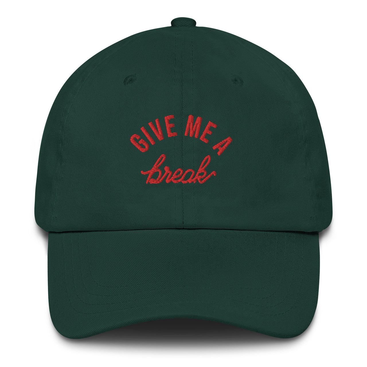 GIVE ME A BREAK DAD HAT