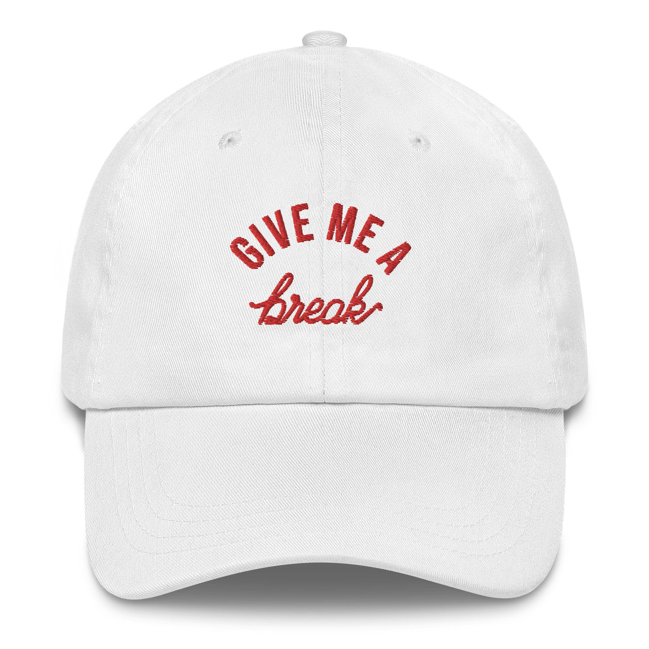 GIVE ME A BREAK DAD HAT