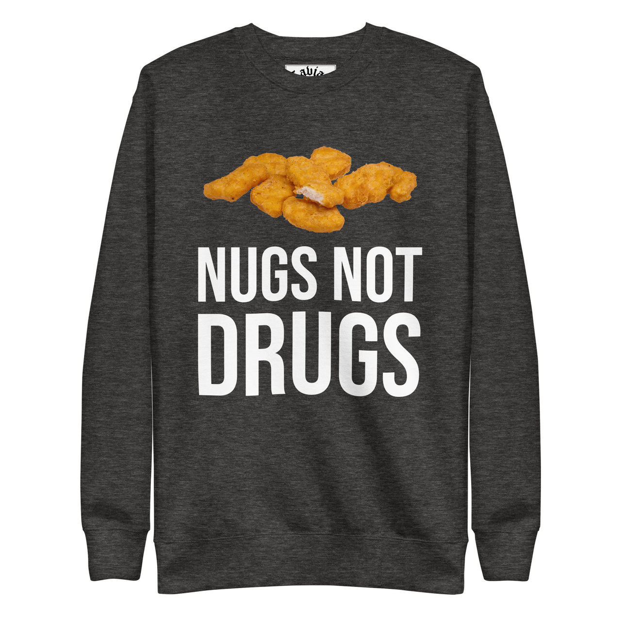 NUGS NOT DRUGS  PREMIUM SWEATSHIRT