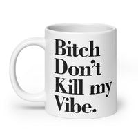 Thumbnail for DON'T KILL MY VIBE WHITE GLOSSY MUG